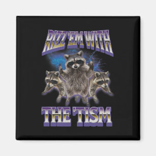 Autismus Rizz Em With The Tism Waschbär Meme Bootl Magnet