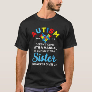 Autismus Schwester, die nie das Bewusstsein für Au T-Shirt