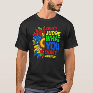 Autismus Sonnenblume Urteile Nicht Was Du Nicht Ve T-Shirt