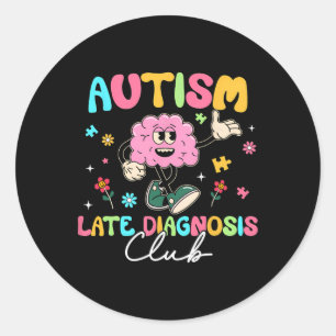 Autismus spät in die Diagnose Funny Neurodiversity Runder Aufkleber