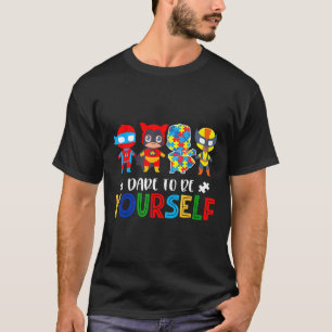 Autismus-Trau Dich Selbst zu Sein Autismus-Bewusst T-Shirt