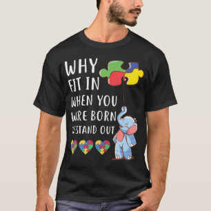 Autismus Warum eintauchen, als man Geboren war, si T-Shirt