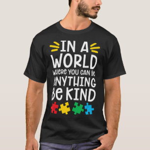 Autismus - Wo du alles sein kannst, sei nett Autis T-Shirt