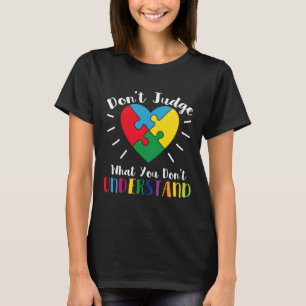 Autismus Zitat beurteilen Sie nicht, was Sie nicht T-Shirt