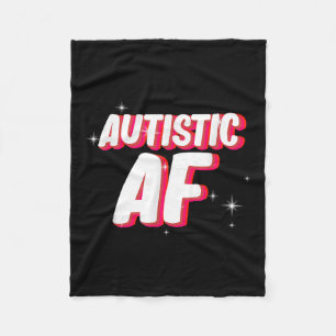 Autistic Af _ Autismus Awareness Fleecedecke