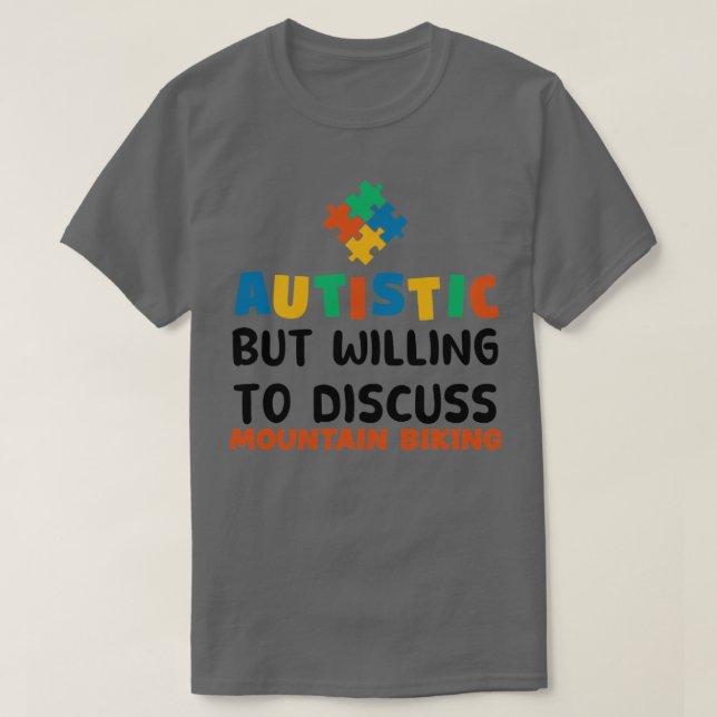 Autistic but willing to discuss Mountain biking Au T-Shirt (Design vorne)