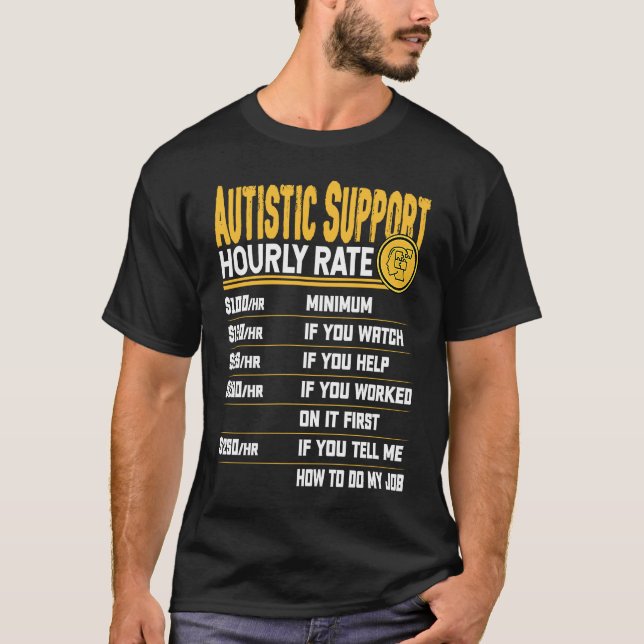 Autistic Support Hourly Rate   Autism Awareness T-Shirt (Vorderseite)