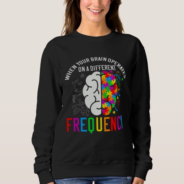 Autistic  When your brain operates  Autism Awarene Sweatshirt (Vorderseite)