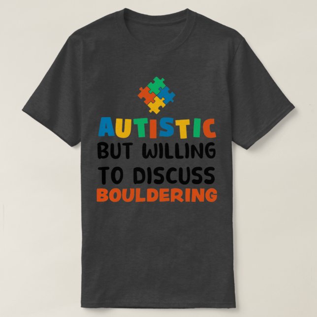 Autistisch, aber bereit zu diskutieren Bouldering  T-Shirt (Design vorne)