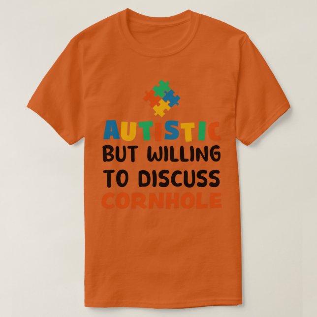 Autistisch, aber bereit zu diskutieren Cornhole Au T-Shirt (Design vorne)