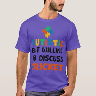 Autistisch, aber bereit zu diskutieren Cricket Aut T-Shirt