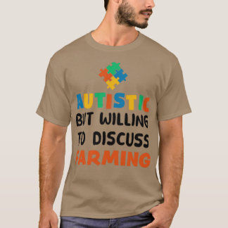 Autistisch, aber bereit zu diskutieren, Landwirtsc T-Shirt