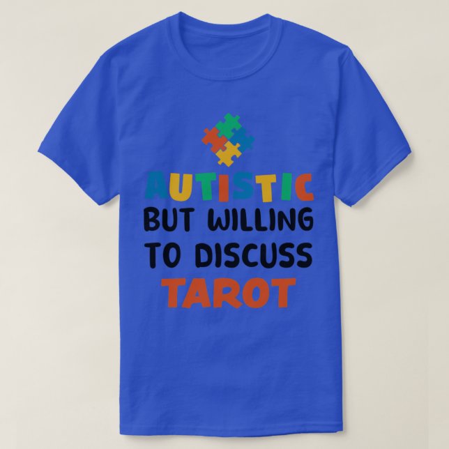 Autistisch, aber bereit zu diskutieren Tarot Autis T-Shirt (Design vorne)