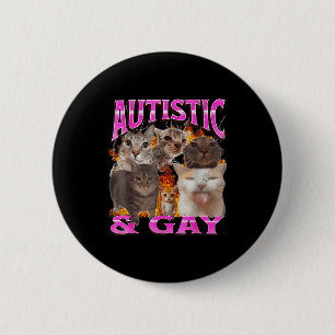Autistisch und schwul lustiges Katzen-Meme-Bootleg Button
