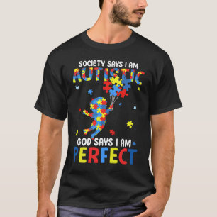 Autistischer Gott sagt, ich bin perfekt Autismus-B T-Shirt
