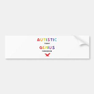Autistischer heutiger Tag, Genie morgen Autoaufkleber