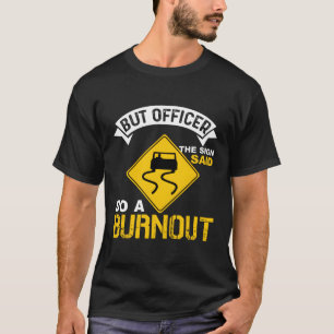 Auto, aber Offizier, sagte der Unterzeichner, mach T-Shirt