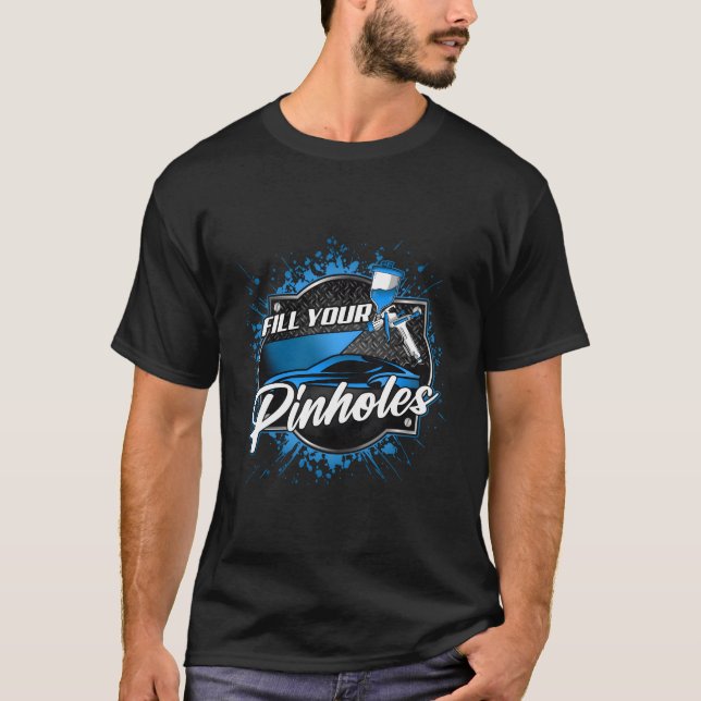 Auto Body Painter For Car Detailer Your Holes T-Shirt (Vorderseite)