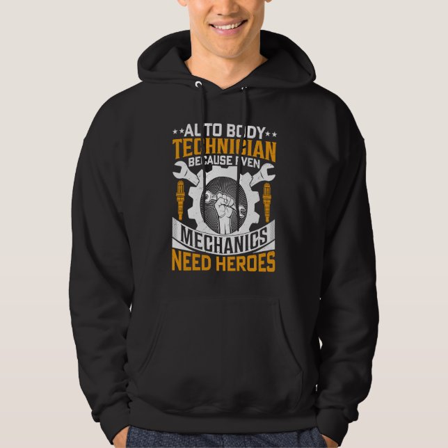Auto Body Technician Because Even Mechanics Need H Hoodie (Vorderseite)