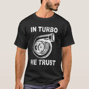 Auto Turbo in Turbo Wir vertrauen auf Drag Race Ra T-Shirt