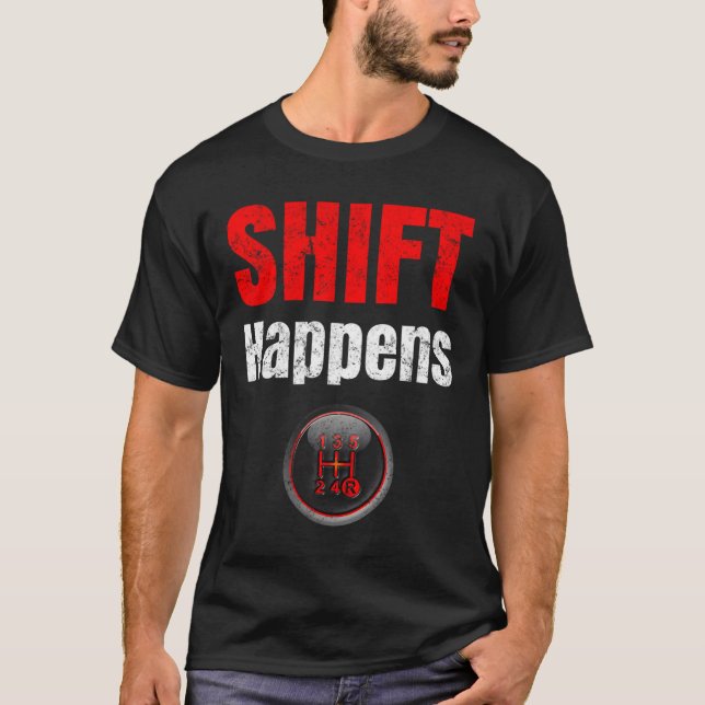 Auto-Typ Shift Happens Ual Getriebe T-Shirt (Vorderseite)