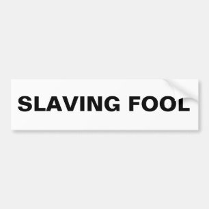 Autoaufkleber Slaving Fool