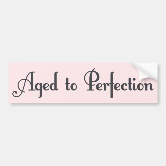 Autocollant De Voiture Âgé à la perfection ! (Devant)