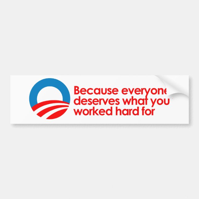 Autocollant De Voiture Anti-Obama - chacun mérite ce que vous travaillez (Devant)