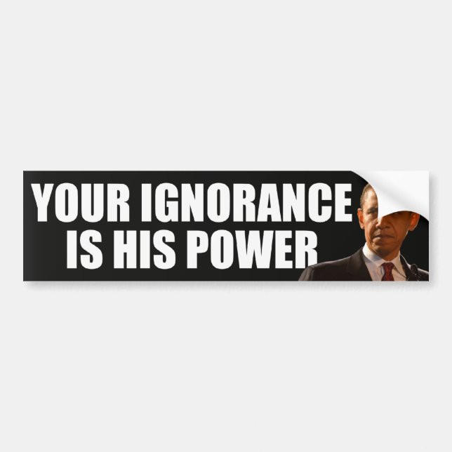 Autocollant De Voiture Anti Obama : Votre ignorance est sa puissance (Devant)