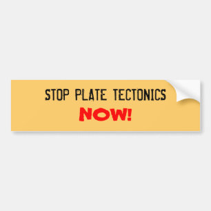 AUTOCOLLANT DE VOITURE ARRÊTEZ LA TECTONIQUE DE PLAT, MAINTENANT !