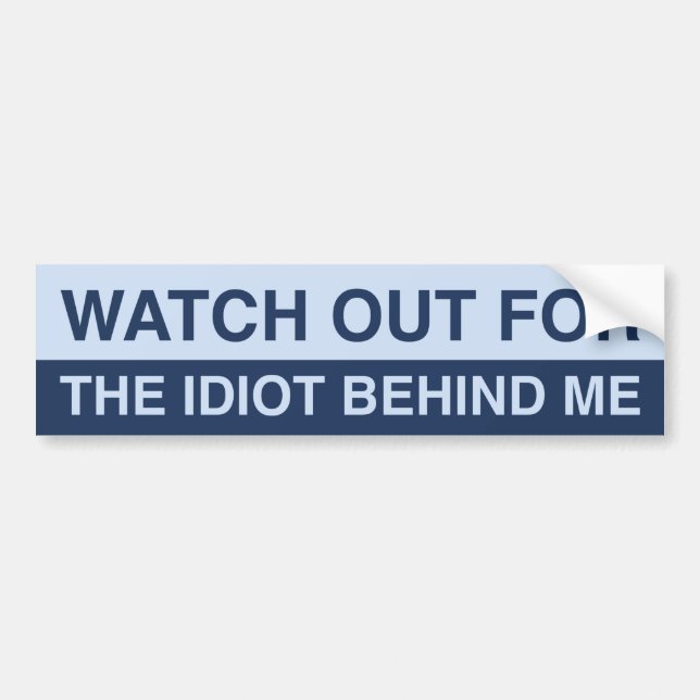 Autocollant De Voiture Attention À L'Idiot Derrière Moi (Devant)