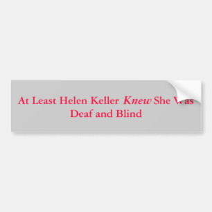 Autocollant De Voiture Au moins Helen Keller            elle était sourd…