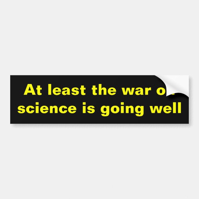 Autocollant De Voiture Au moins la guerre sur la science… (Devant)