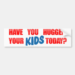 Autocollant De Voiture Avez-vous étreint vos enfants aujourd'hui ?