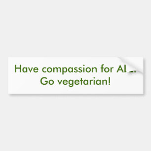 Autocollant De Voiture Ayez la compassion pour TOUS !  Vont le végétarien