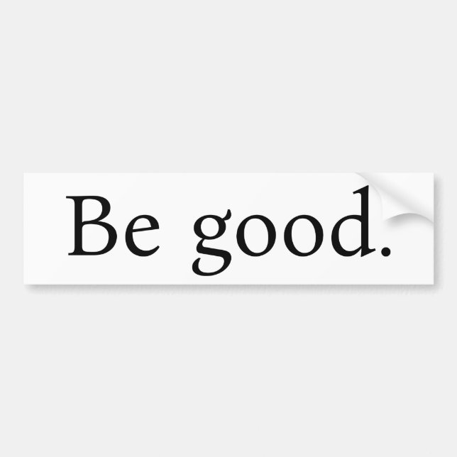 Autocollant De Voiture "Be good." bumpersticker, white with Black text (Devant)