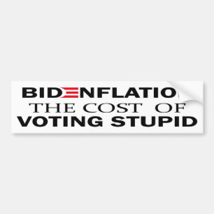 Autocollant De Voiture Bidenflation Le Coût Du Vote Stupide Inflation