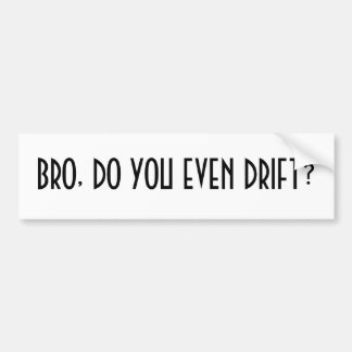Autocollant De Voiture Bro, dérivez-vous même ?