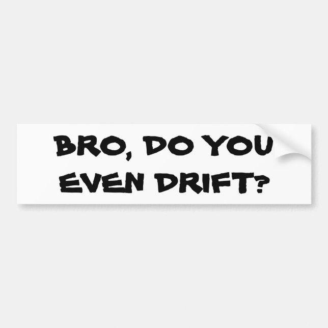 Autocollant De Voiture Bro, dérivez-vous même ? (Devant)