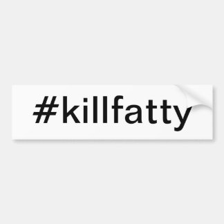 Autocollant De Voiture bumpersticker #killfatty