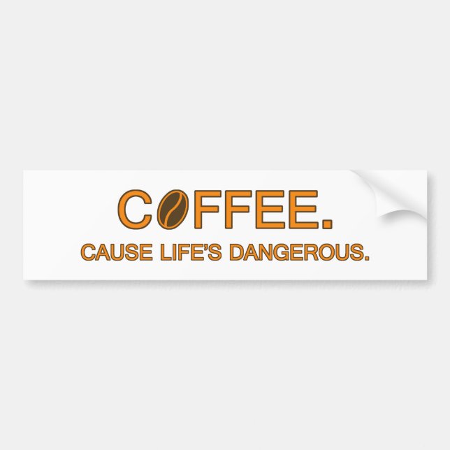 Autocollant De Voiture Café. Parce que la vie est dangereuse et amusante, (Devant)