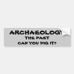 Autocollant De Voiture Calembour d'archéologie. Le passé peut vous le