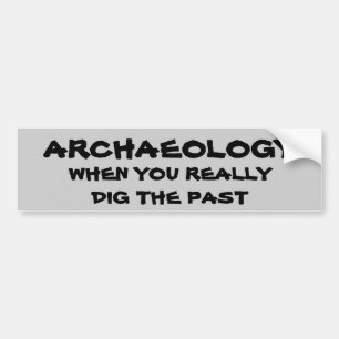 Autocollant De Voiture Calembour d'archéologie. Quand vous creusez le