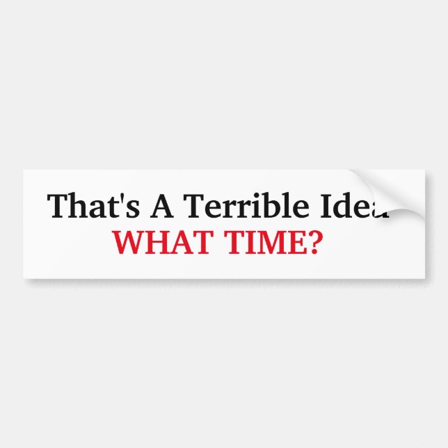 Autocollant De Voiture C'est une terrible idée (Devant)