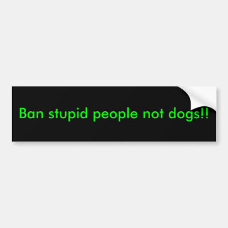 Autocollant De Voiture Chiens stupides de personnes d'interdiction pas !