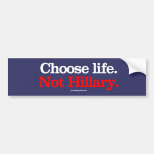 Autocollant De Voiture Choisissez la vie pas Hillary -- Anti-Hillary -
