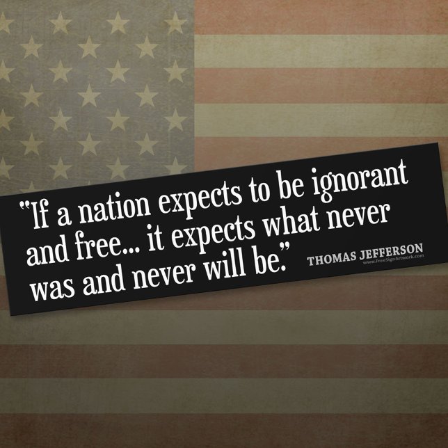 Autocollant De Voiture Citation de Jefferson : Si une nation s'attend à ê (Thomas Jefferson Bumper Sticker)