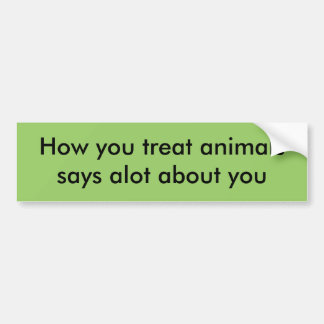Autocollant De Voiture Comment vous traitez des animalssays beaucoup au