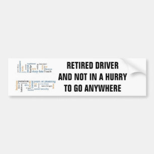 AUTOCOLLANT DE VOITURE CONDUCTEUR RETIRÉ/PAS DANS UNE HURRIE POUR ALLER N