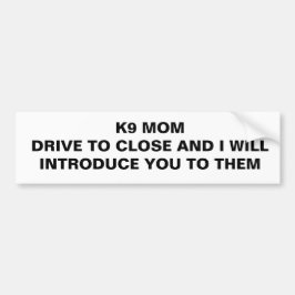 Autocollant De Voiture Conduisez à la fin - la maman K9